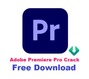 Adobe Premiere Pro Crack Full Version Free Download