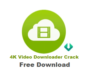 4K Video Downloader Crack with License Key Free Download